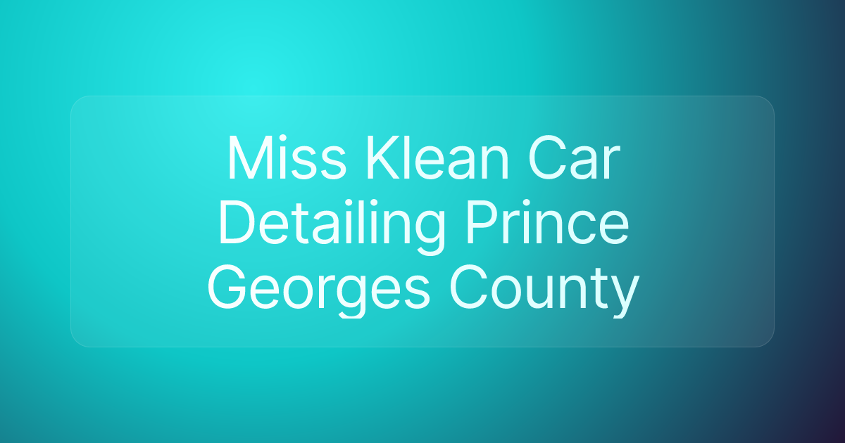 Miss Klean Car Detailing Prince Georges County