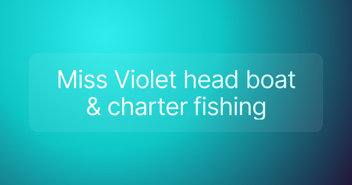 Miss Violet head boat & charter fishing