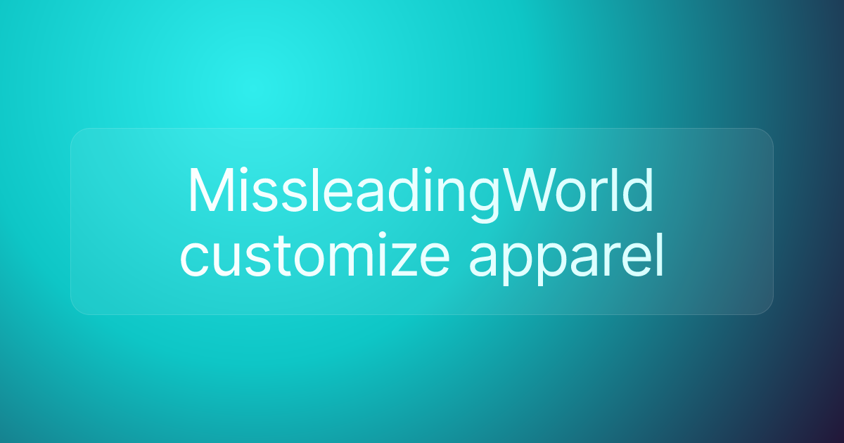 MissleadingWorld customize apparel