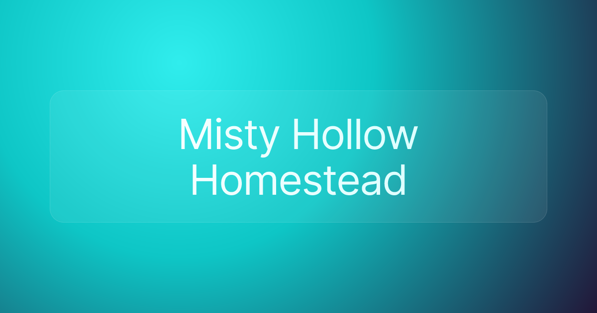 Misty Hollow Homestead