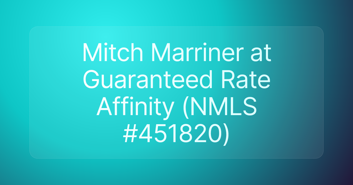 Mitch Marriner at Guaranteed Rate Affinity (NMLS #451820)