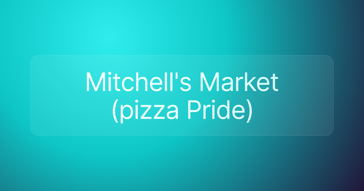 Mitchell's Market (pizza Pride)