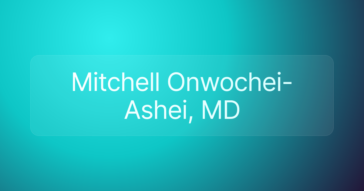 Mitchell Onwochei-Ashei, MD