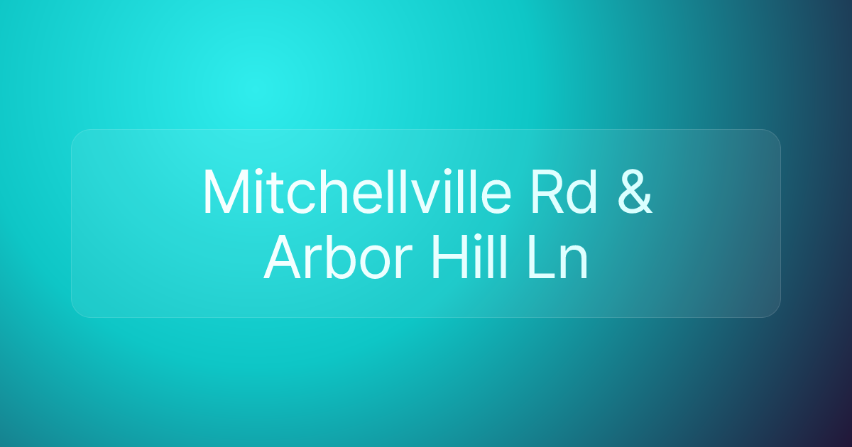 Mitchellville Rd & Arbor Hill Ln