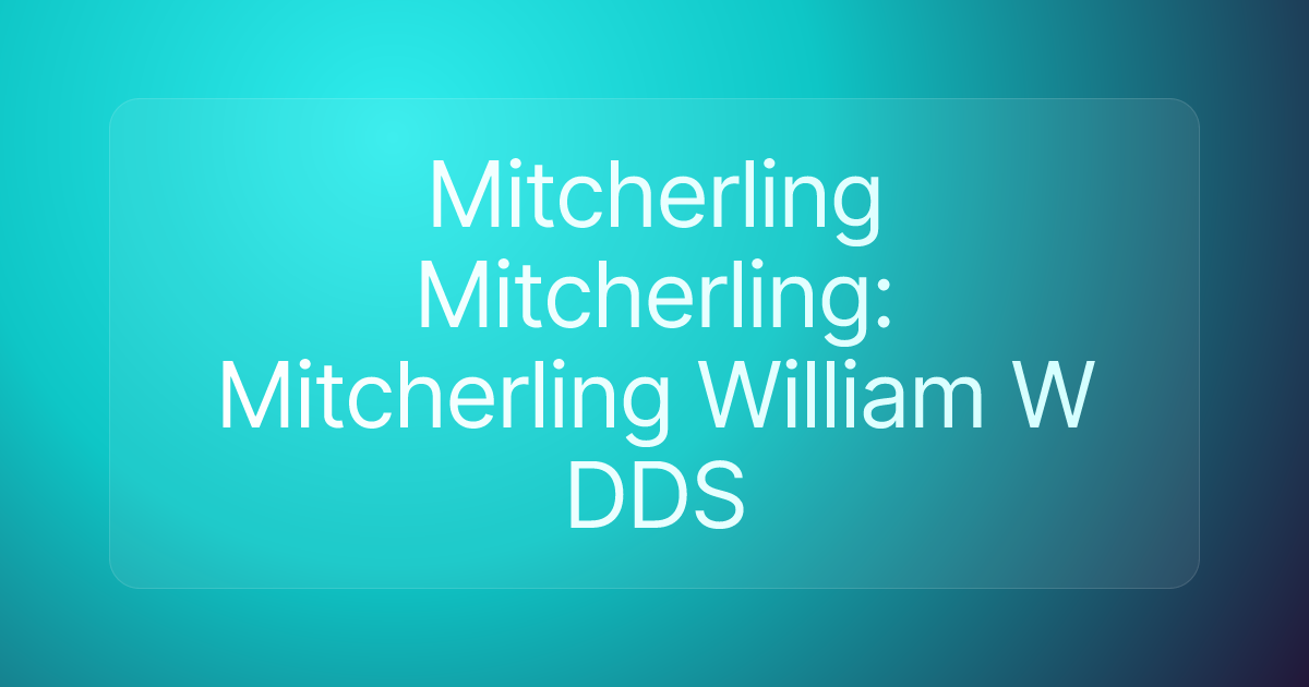 Mitcherling Mitcherling: Mitcherling William W DDS