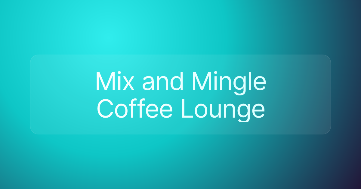 Mix and Mingle Coffee Lounge
