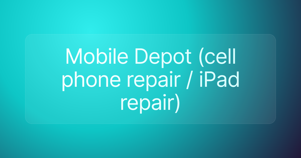 Mobile Depot (cell phone repair / iPad repair)