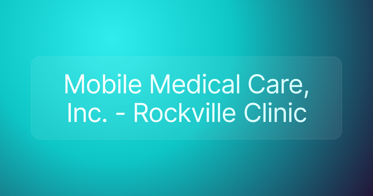 Mobile Medical Care, Inc. - Rockville Clinic