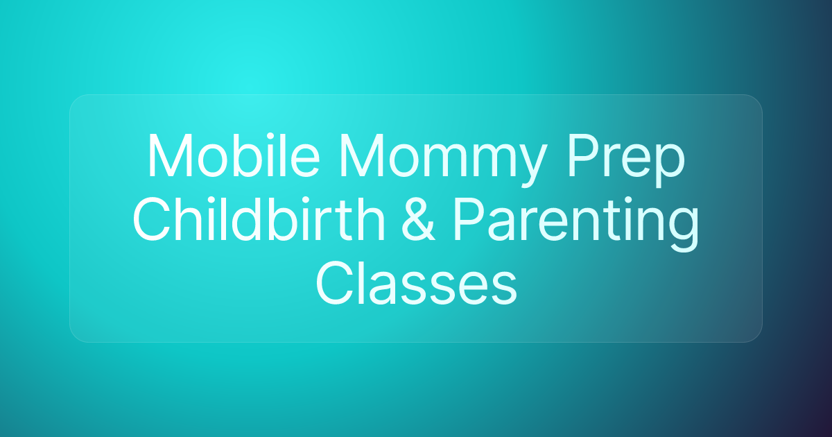 Mobile Mommy Prep Childbirth & Parenting Classes