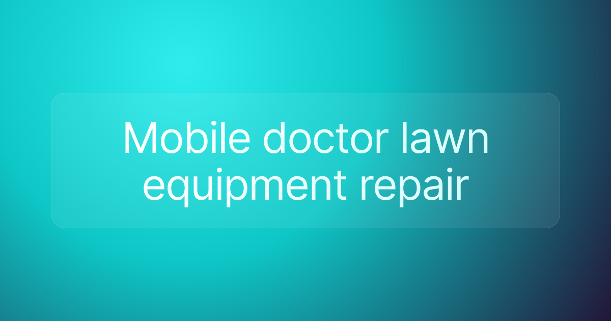 Mobile doctor lawn equipment repair