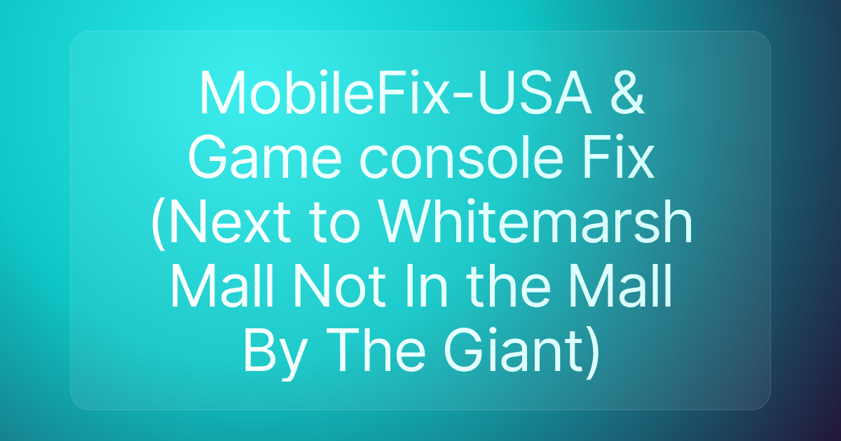 MobileFix-USA & Game console Fix (Next to Whitemarsh Mall Not In the Mall By The Giant)