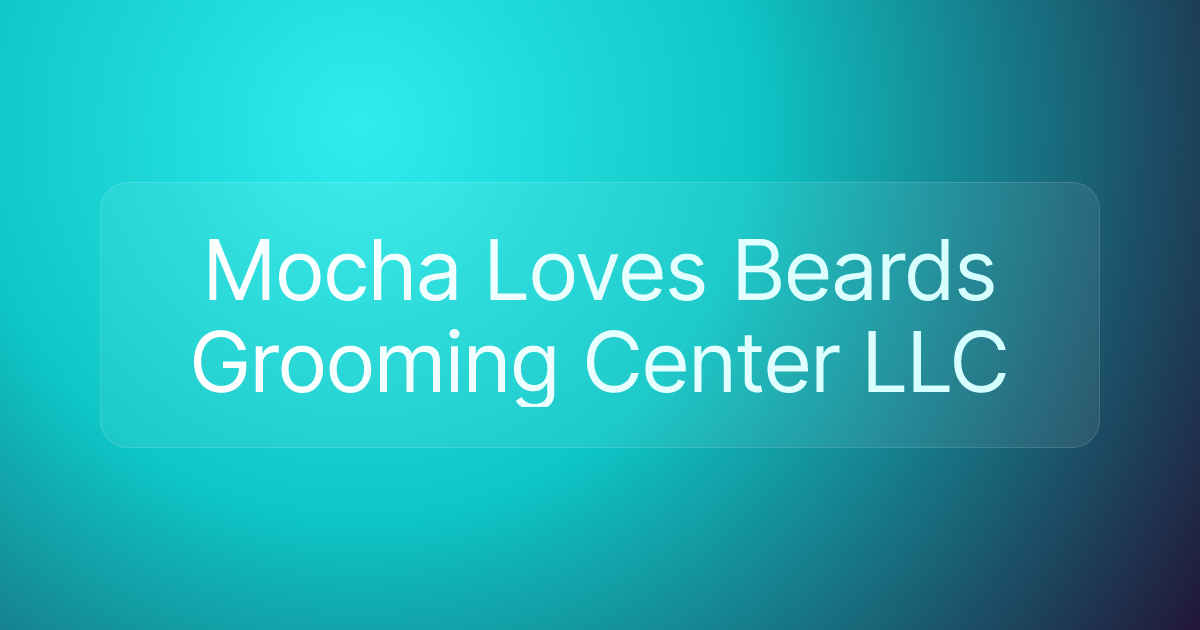 Mocha Loves Beards Grooming Center LLC