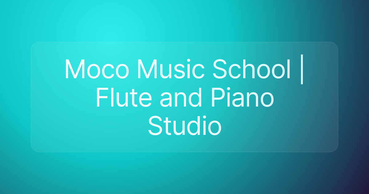 Moco Music School | Flute and Piano Studio