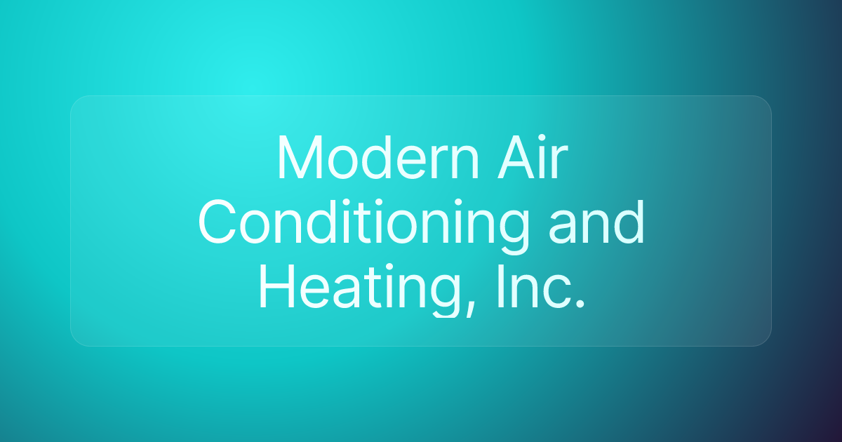 Modern Air Conditioning and Heating, Inc.