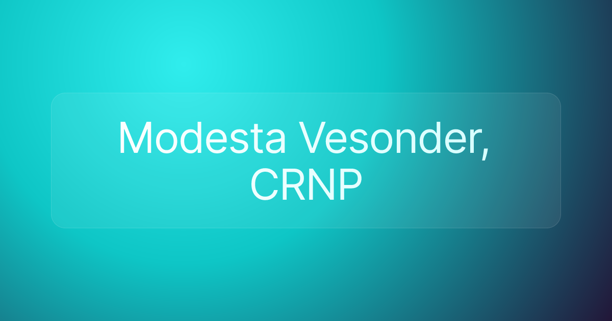 Modesta Vesonder, CRNP