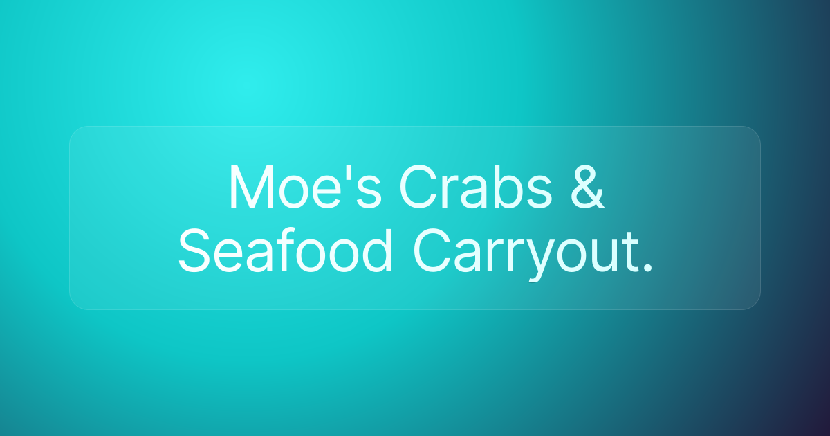 Moe's Crabs & Seafood Carryout.