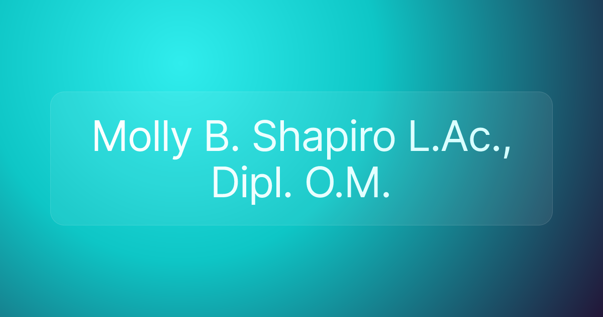 Molly B. Shapiro L.Ac., Dipl. O.M.