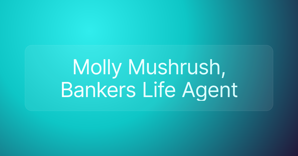 Molly Mushrush, Bankers Life Agent
