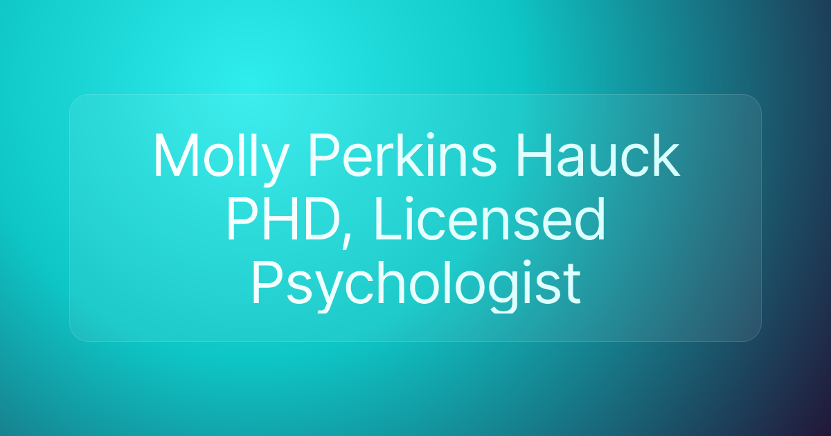 Molly Perkins Hauck PHD, Licensed Psychologist