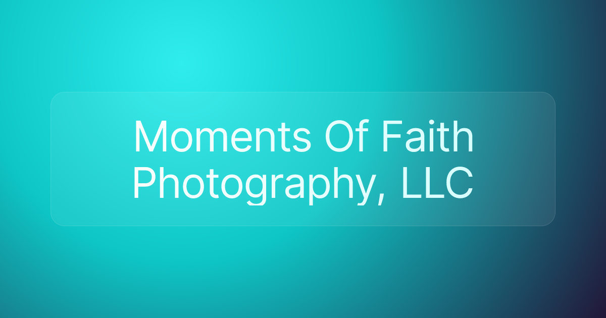 Moments Of Faith Photography, LLC