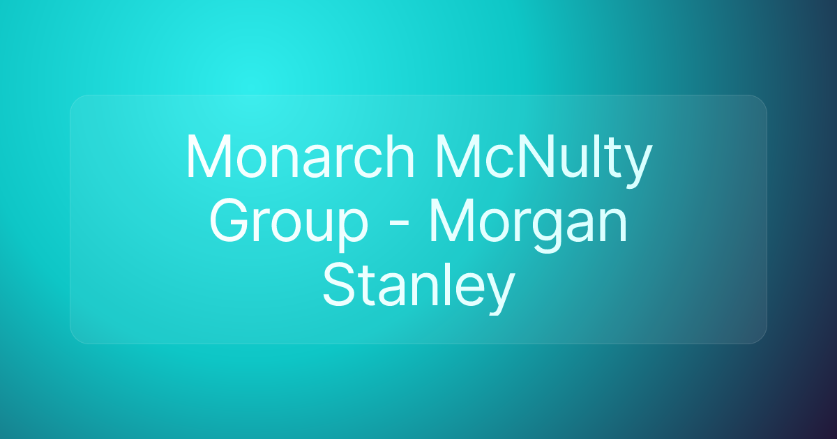 Monarch McNulty Group - Morgan Stanley