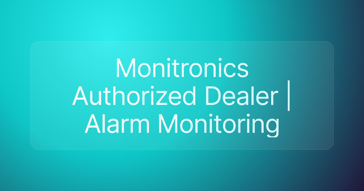 Monitronics Authorized Dealer | Alarm Monitoring