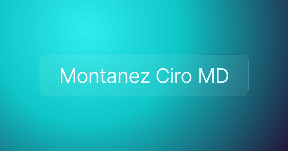 Montanez Ciro MD