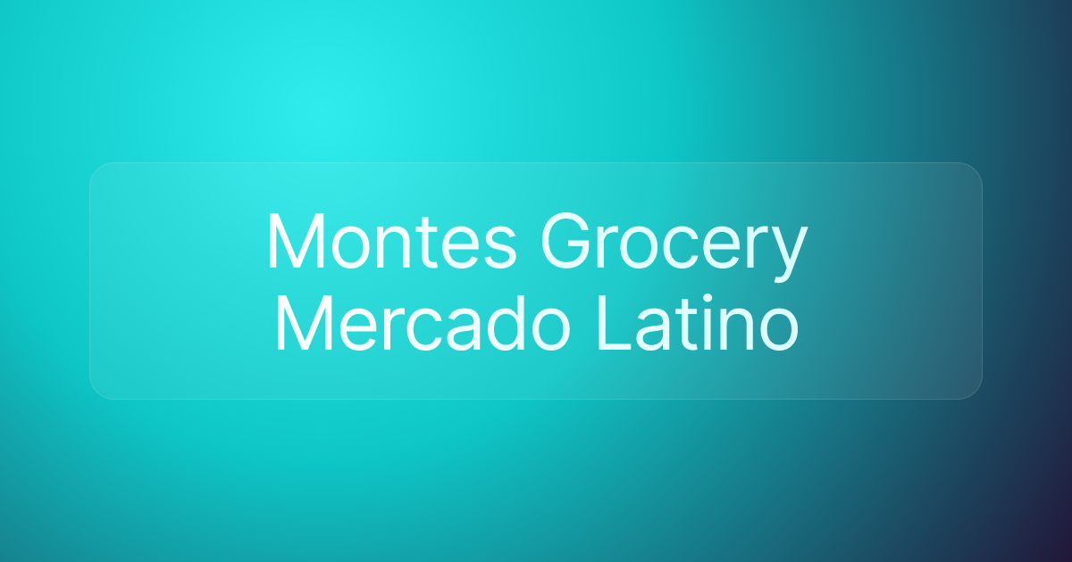 Montes Grocery Mercado Latino