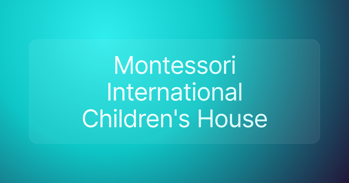 Montessori International Children's House