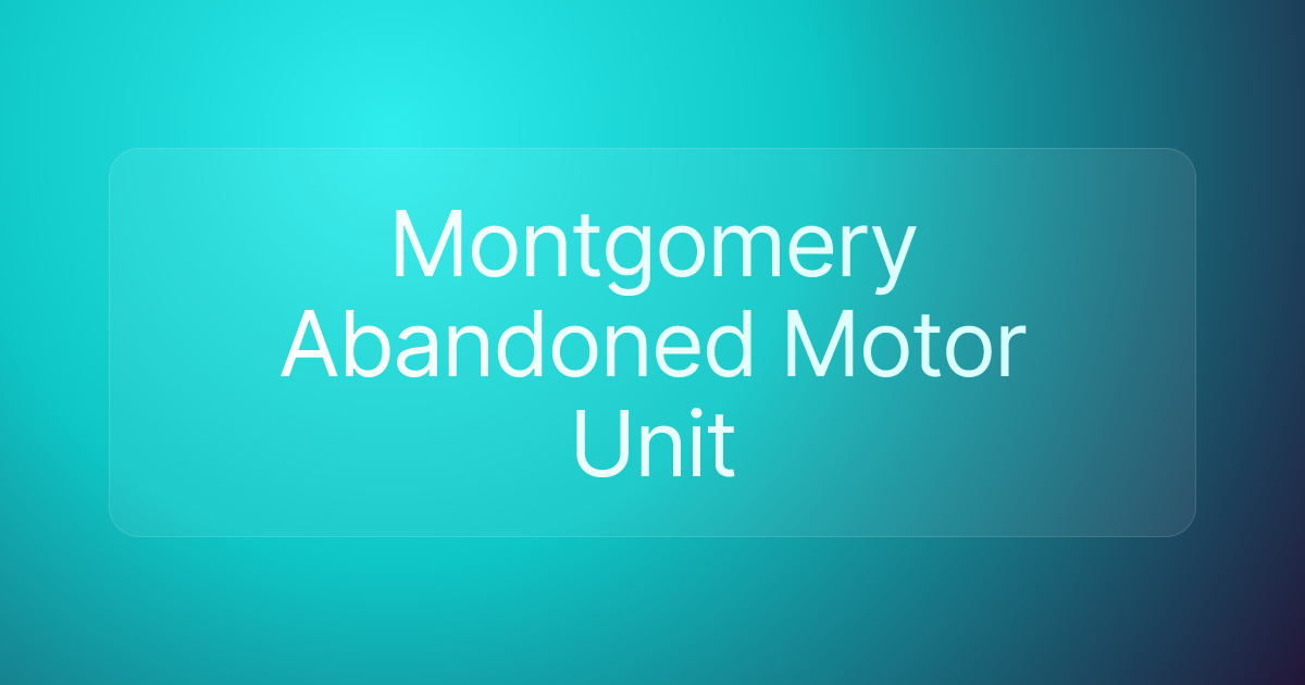 Montgomery Abandoned Motor Unit