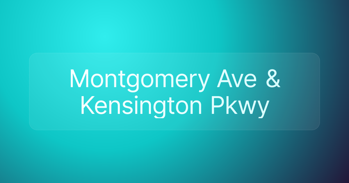 Montgomery Ave & Kensington Pkwy