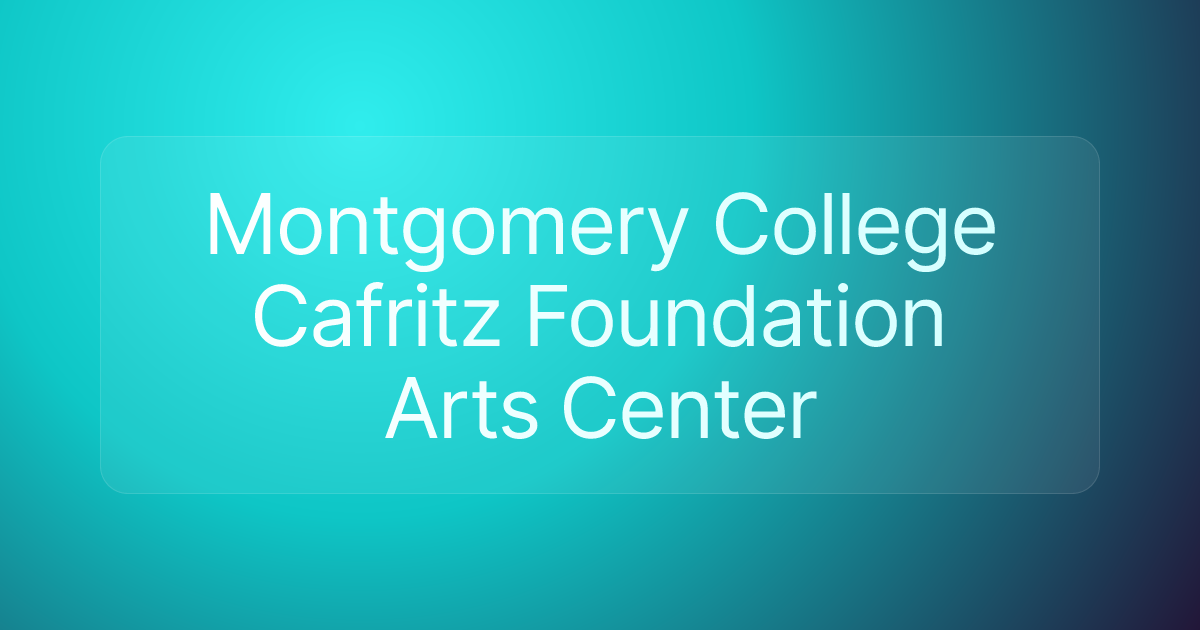 Montgomery College Cafritz Foundation Arts Center