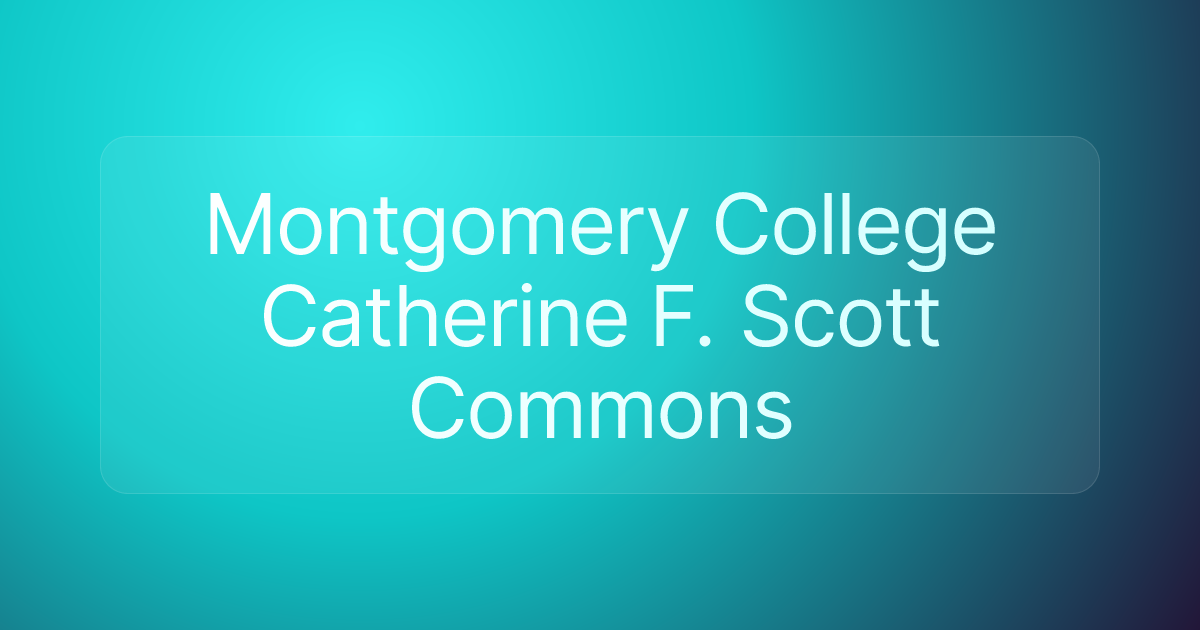 Montgomery College Catherine F. Scott Commons