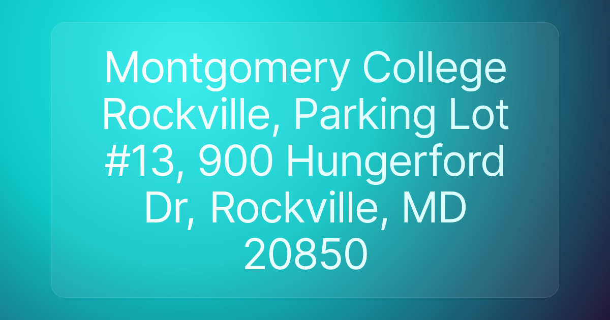 Montgomery College Rockville, Parking Lot #13, 900 Hungerford Dr, Rockville, MD 20850