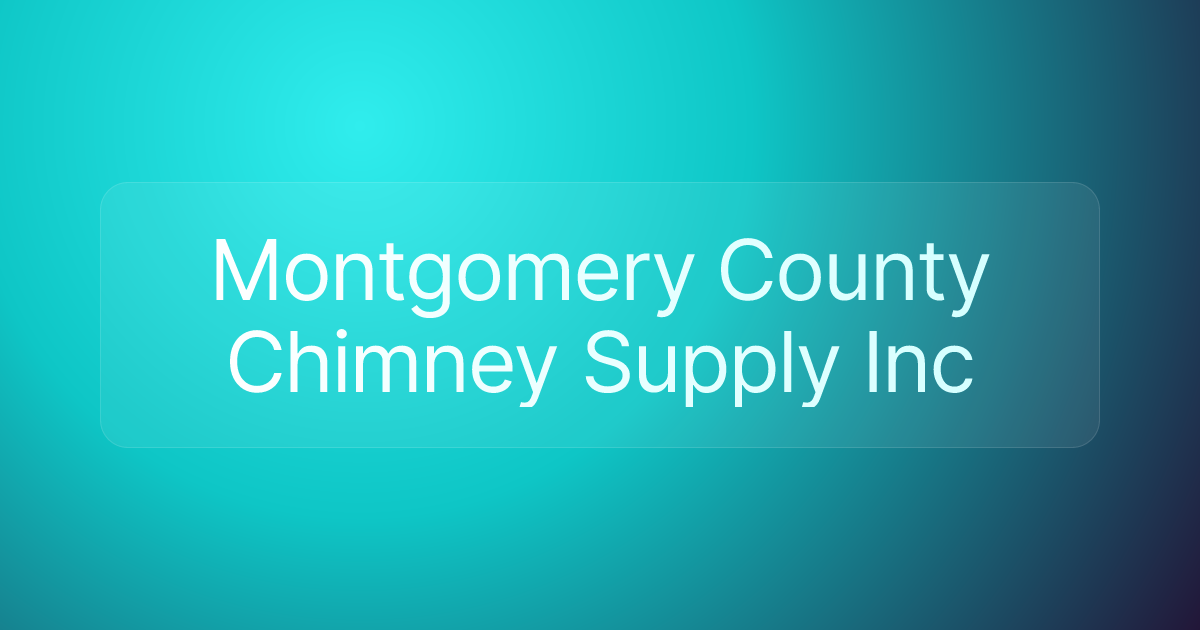 Montgomery County Chimney Supply Inc