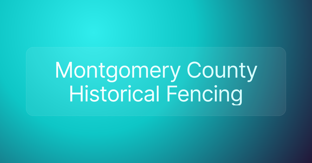 Montgomery County Historical Fencing