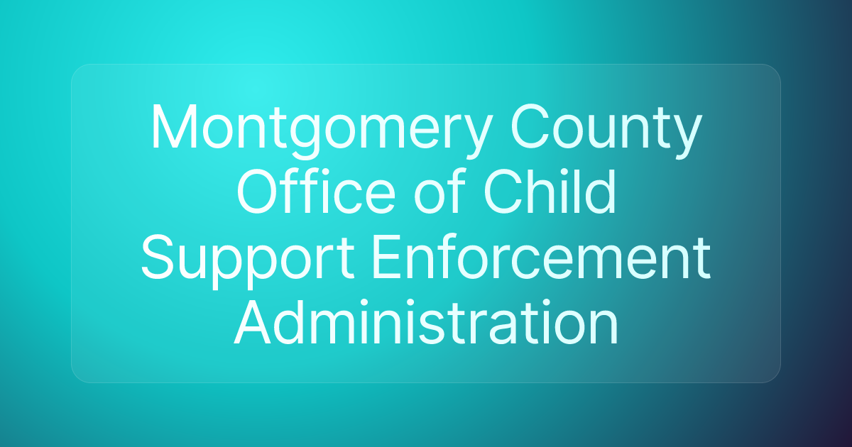 Montgomery County Office of Child Support Enforcement Administration