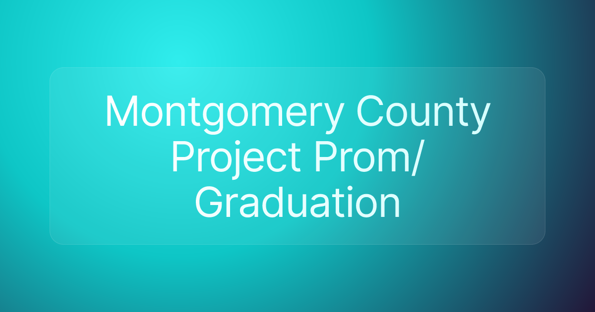 Montgomery County Project Prom/ Graduation