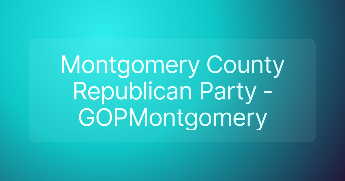 Montgomery County Republican Party - GOPMontgomery