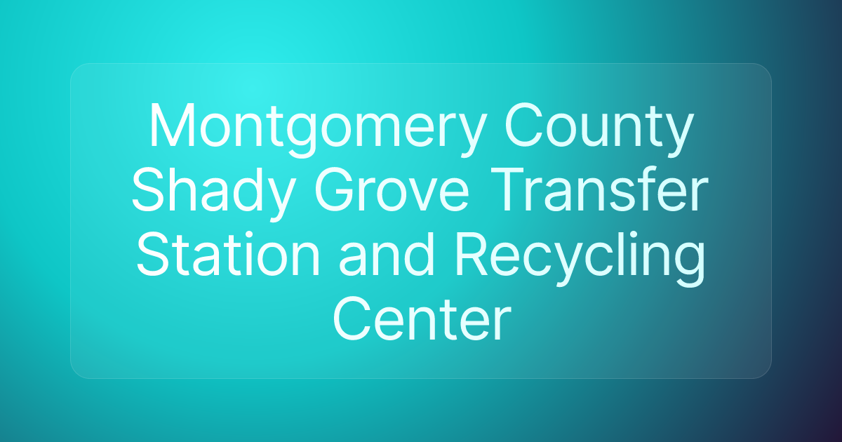 Montgomery County Shady Grove Transfer Station and Recycling Center