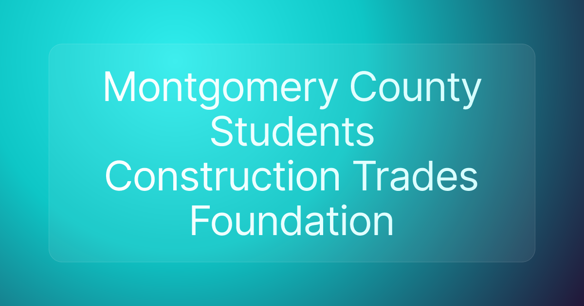 Montgomery County Students Construction Trades Foundation