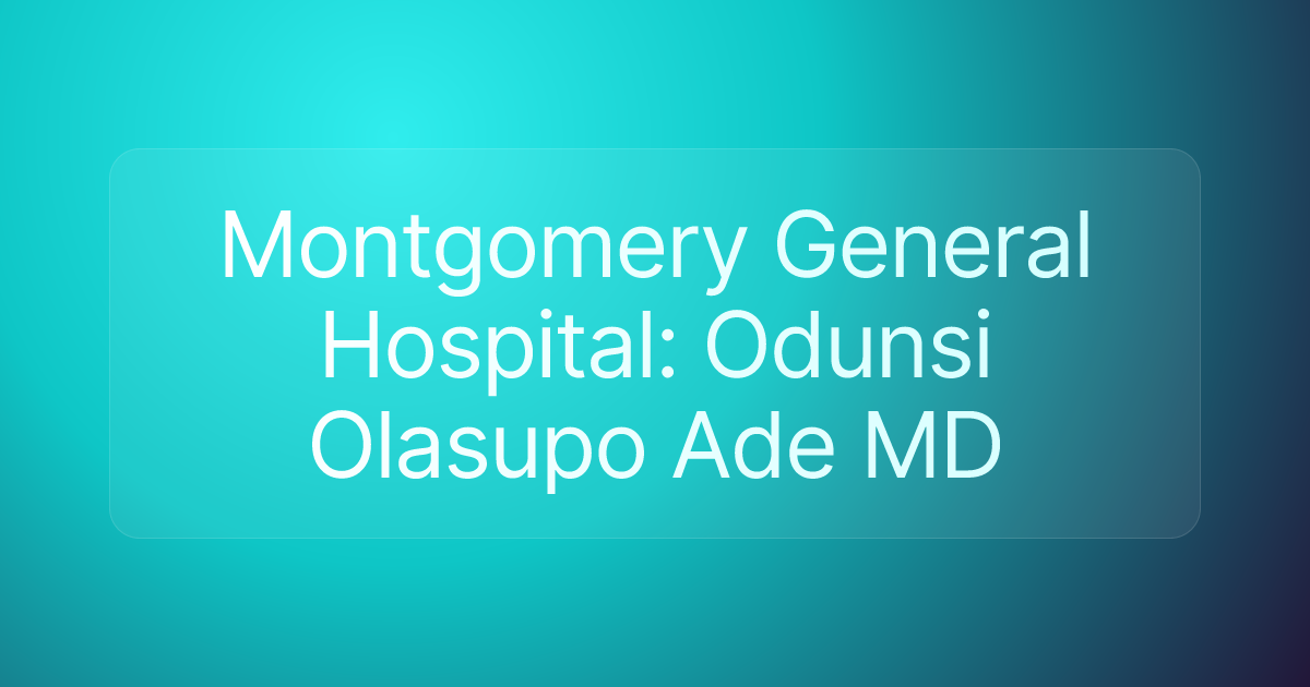 Montgomery General Hospital: Odunsi Olasupo Ade MD