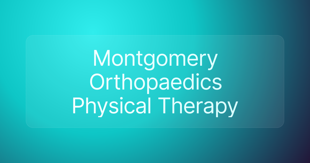 Montgomery Orthopaedics Physical Therapy