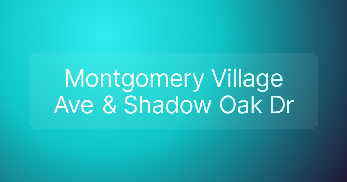 Montgomery Village Ave & Shadow Oak Dr