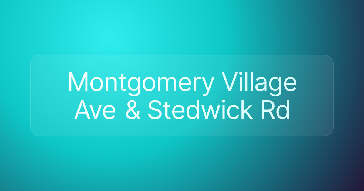 Montgomery Village Ave & Stedwick Rd