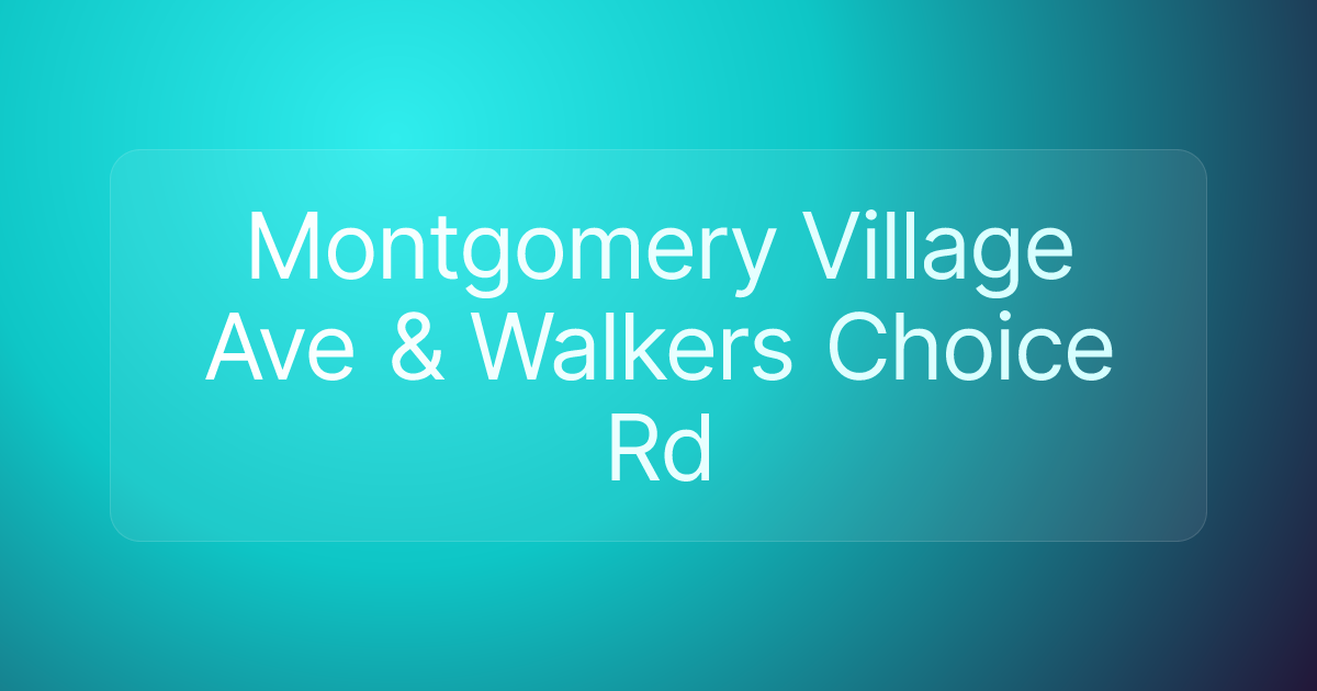 Montgomery Village Ave & Walkers Choice Rd