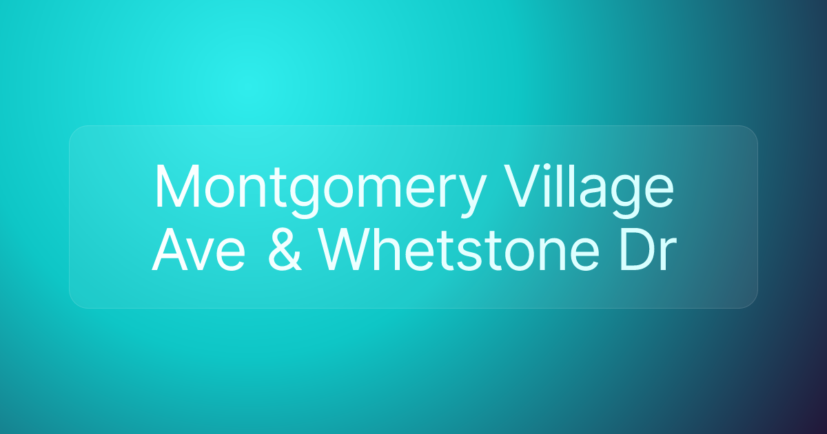 Montgomery Village Ave & Whetstone Dr