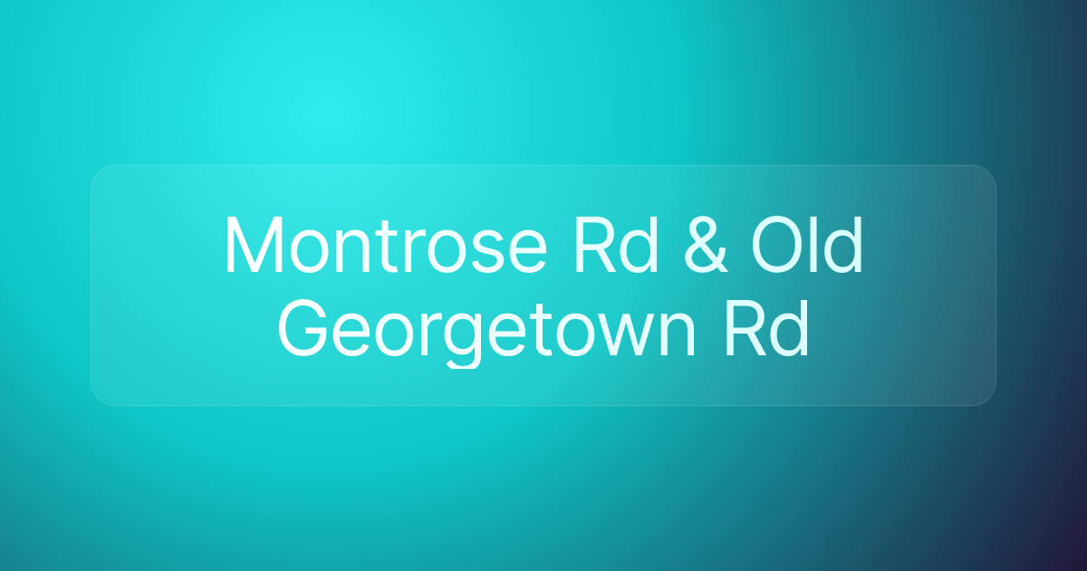 Montrose Rd & Old Georgetown Rd