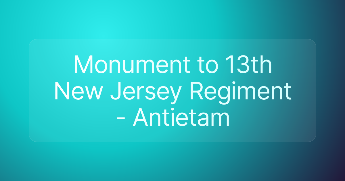 Monument to 13th New Jersey Regiment - Antietam