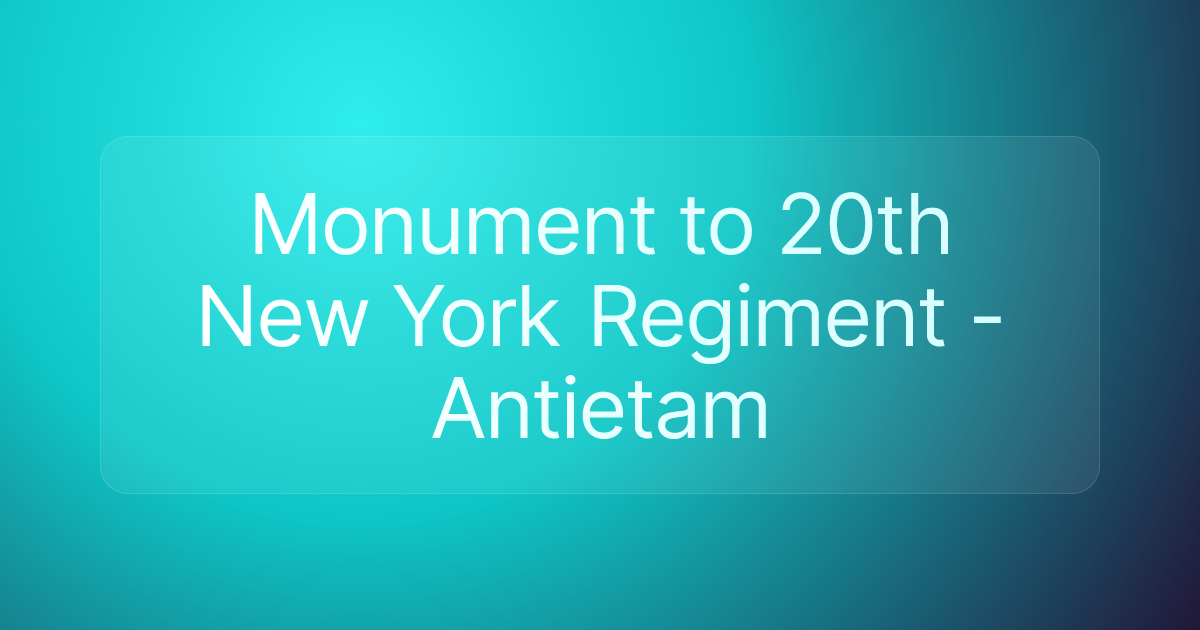 Monument to 20th New York Regiment - Antietam